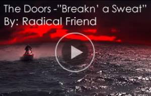 The Doors - &quot;Breakn&#039; a Sweat&quot; By: Radical Friend