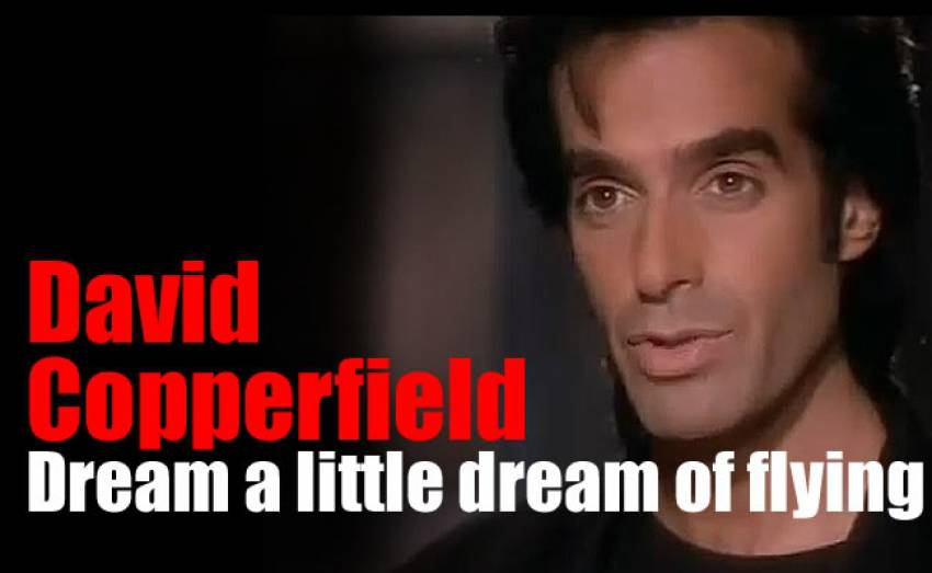 David Copperfield. Dream a little dream of flying